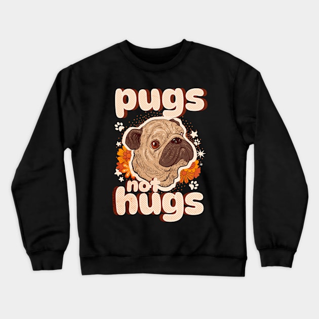 Pugs not hugs| pug; pug dog; pug lover; pugs; anti social; introvert; no hugging; not a hugger; dog lover; funny Crewneck Sweatshirt by Be my good time